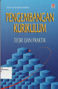 Pengembangan Kurikulum : Teori dan Praktik